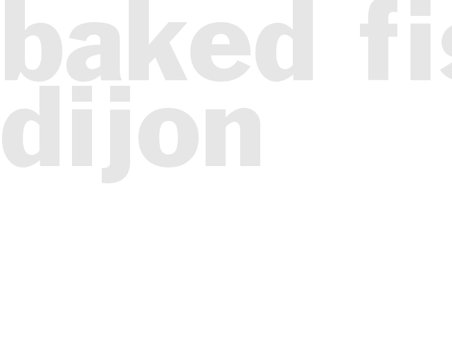 BAKED FISH DIJON