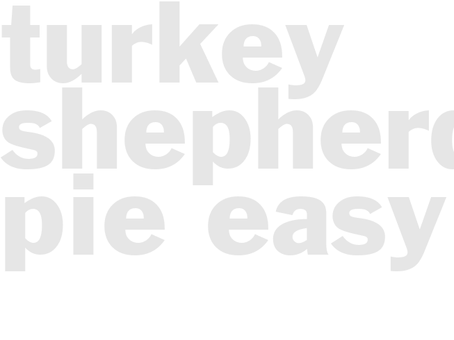 TURKEY SHEPHERDS PIE - Easy