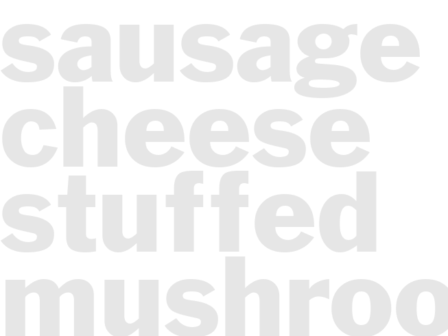 SAUSAGE CHEESE STUFFED MUSHROOMS 