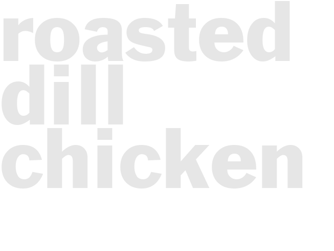 ROASTED DILL CHICKEN