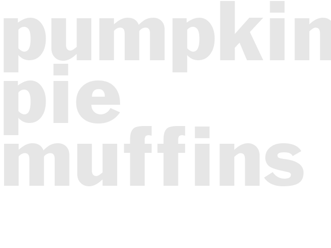 PUMPKIN PIE MUFFINS