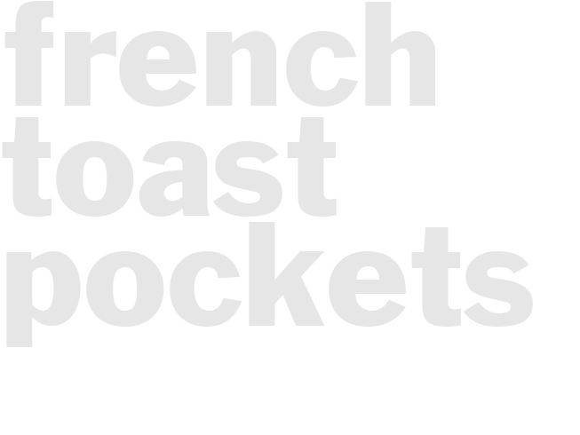 FRENCH TOAST POCKETS