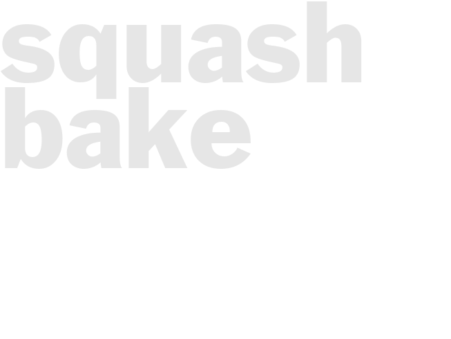 SQUASH BAKE
