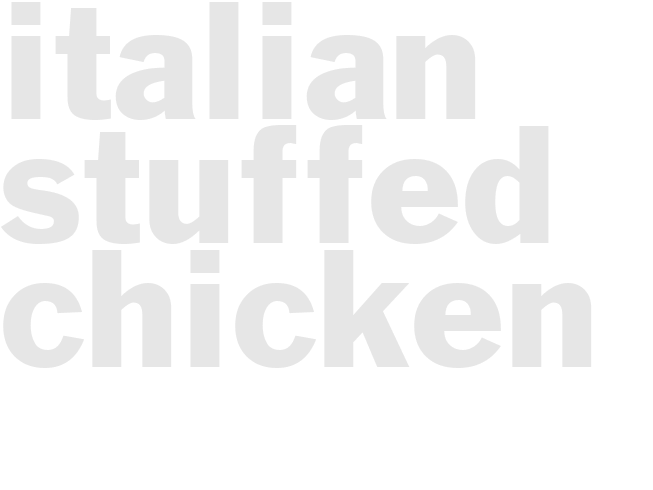 ITALIAN STUFFED CHICKEN