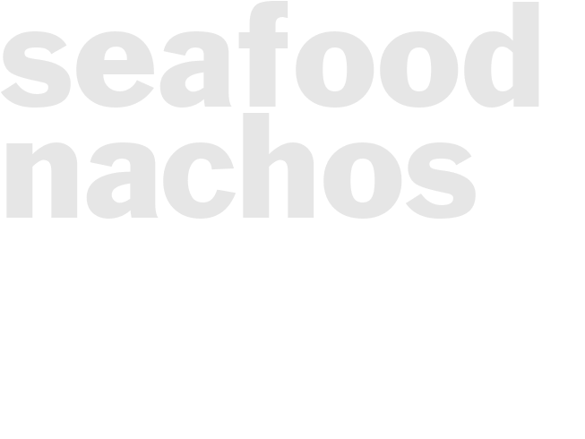 SEAFOOD NACHOS
