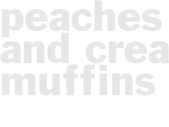 PEACHES AND CREAM MUFFINS