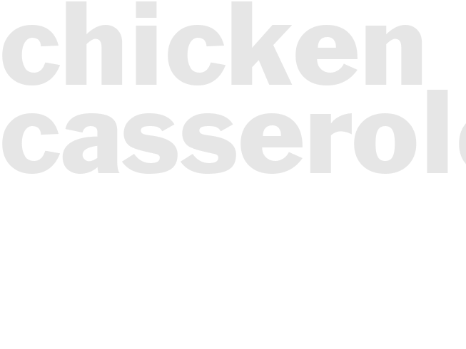 CHICKEN CASSEROLE
