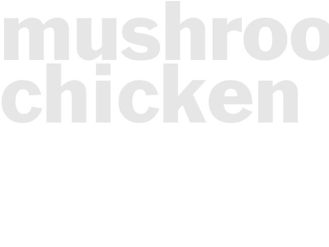 MUSHROOM CHICKEN
