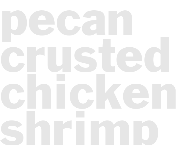 PECAN-CRUSTED CHICKEN & SHRIMP
