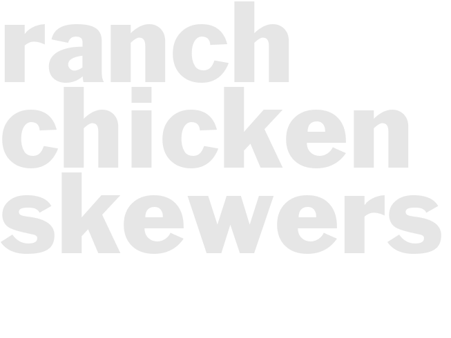 RANCH CHICKEN SKEWERS