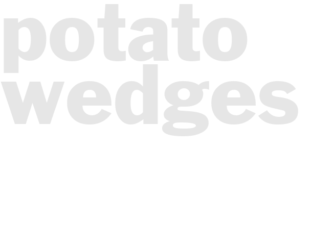 POTATO WEDGES