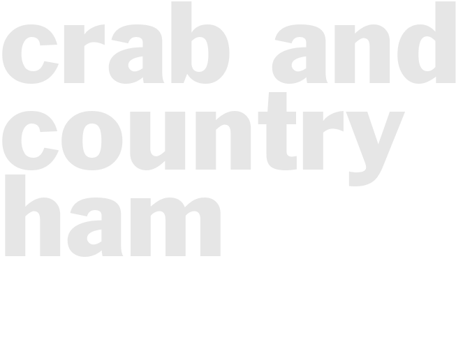 CRAB AND COUNTRY HAM