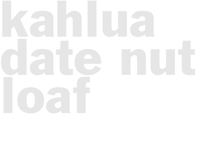 KAHLUA DATE NUT LOAF