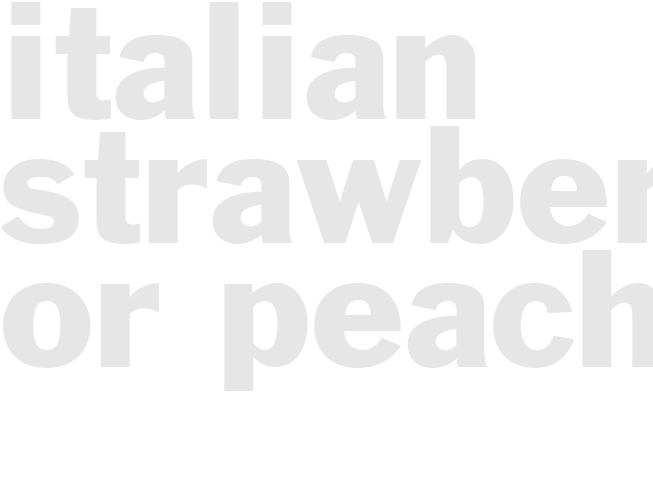ITALIAN STRAWBERRIES OR PEACHES  