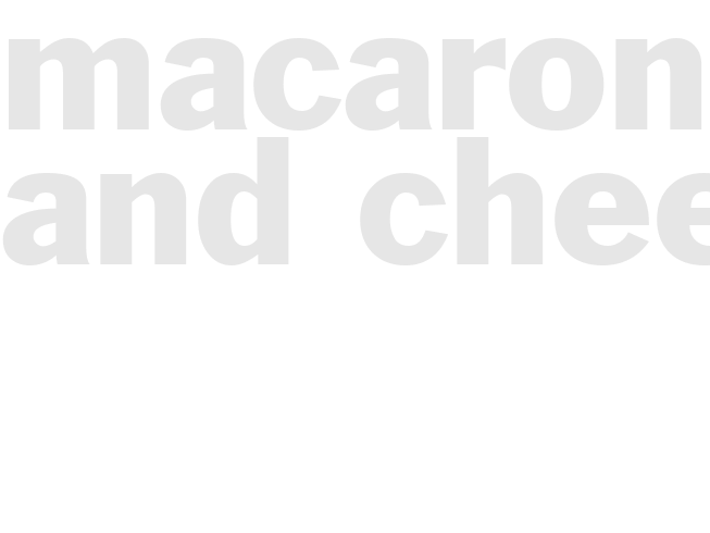 MACARONI AND CHEESE 