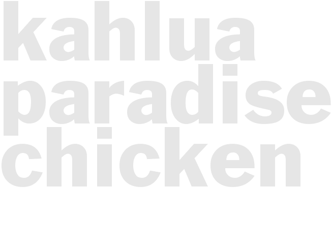 KAHLUA PARADISE CHICKEN
