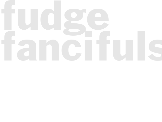 FUDGE FANCIFULS