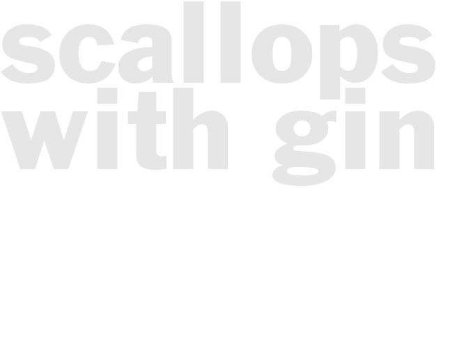 SCALLOPS WITH GIN