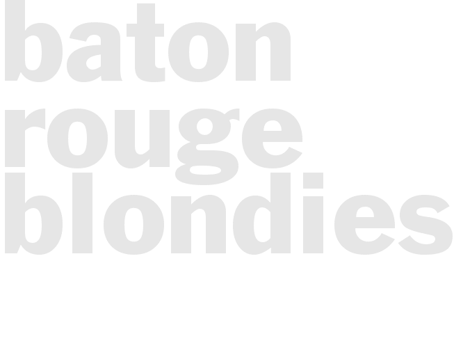 BATON ROUGE BLONDIES