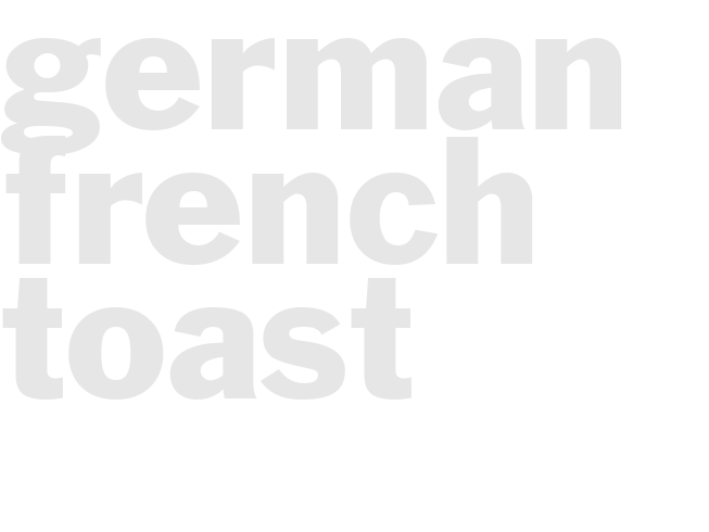 GERMAN FRENCH TOAST