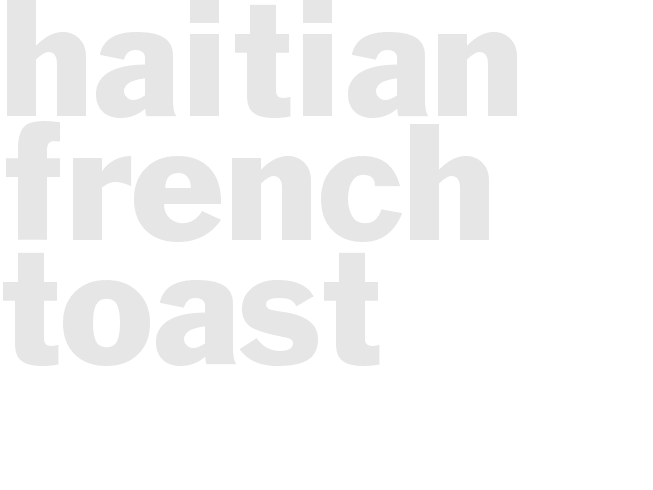 HAITIAN FRENCH TOAST