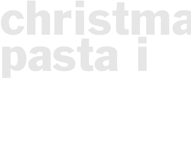 CHRISTMAS PASTA I