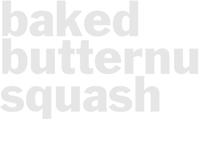 BAKED BUTTERNUT SQUASH