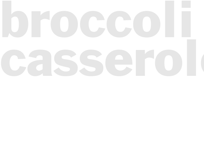 BROCCOLI CASSEROLE