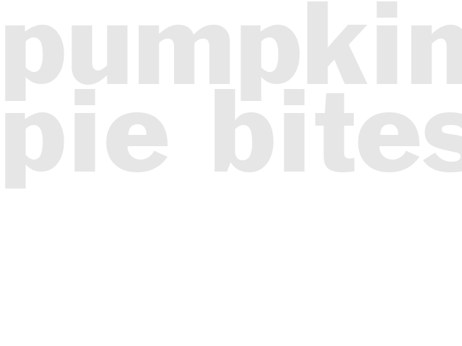PUMPKIN PIE BITES