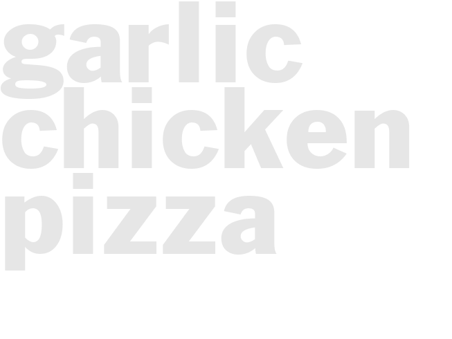 GARLIC CHICKEN PIZZA