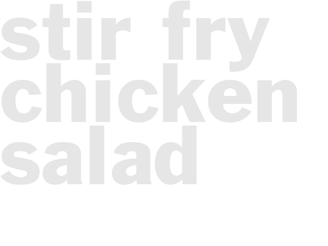 STIR-FRY CHICKEN SALAD
