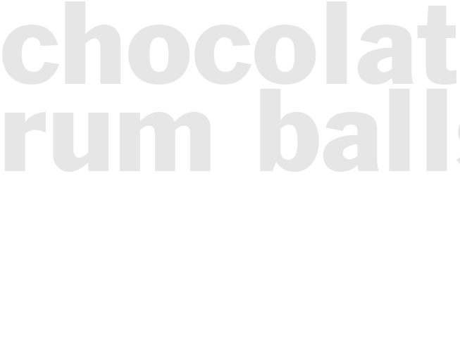 CHOCOLATE RUM BALLS