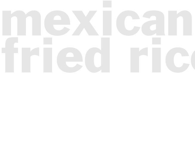 MEXICAN FRIED RICE