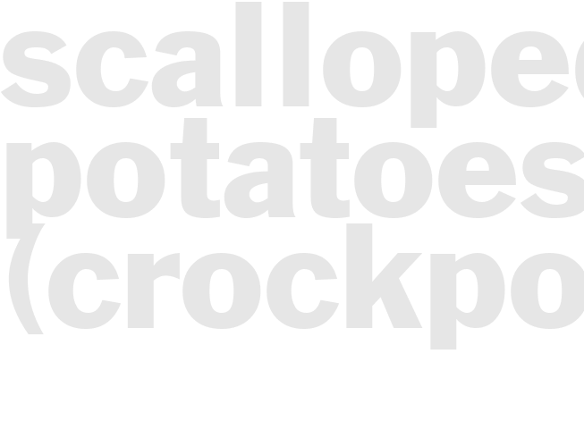 SCALLOPED POTATOES (CROCKPOT)