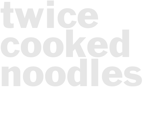 TWICE COOKED NOODLES