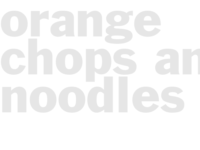 ORANGE CHOPS AND NOODLES
