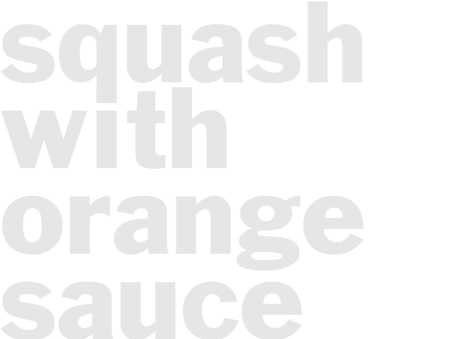 SQUASH WITH ORANGE SAUCE