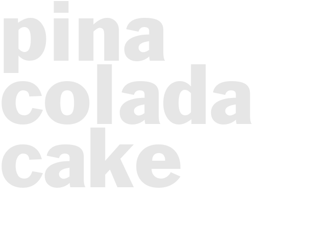 PINA COLADA CAKE