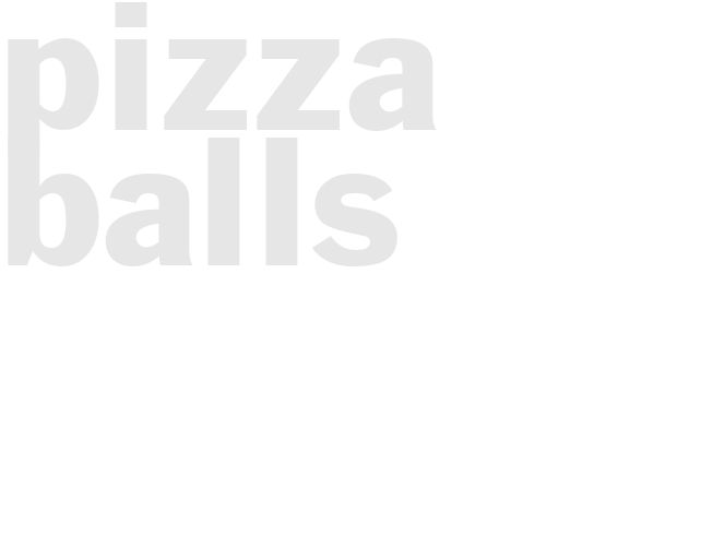 PIZZA BALLS 
