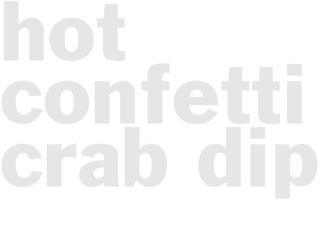 HOT CONFETTI CRAB DIP