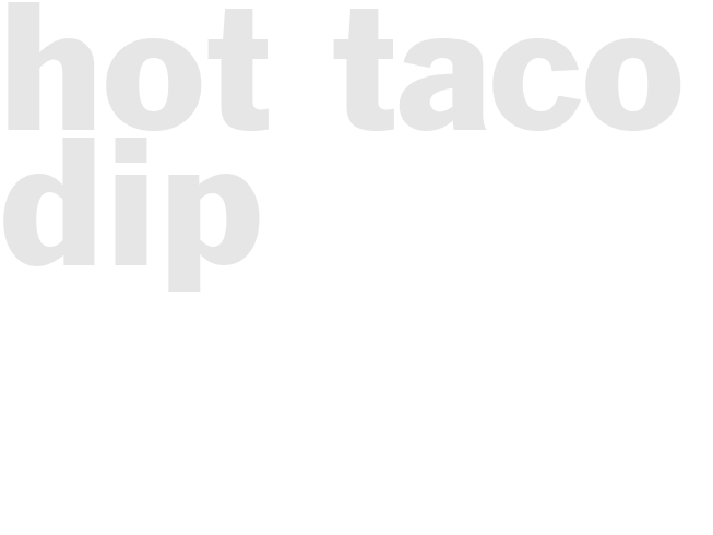 *HOT TACO DIP*