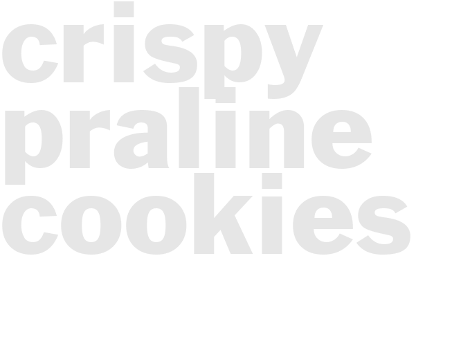 CRISPY PRALINE COOKIES