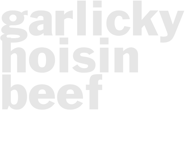 GARLICKY HOISIN BEEF