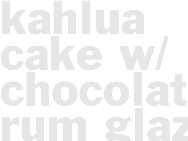 Kahlua Cake w/ Chocolate-Rum Glaze
