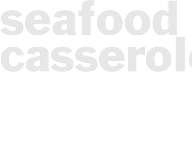 Seafood Casserole