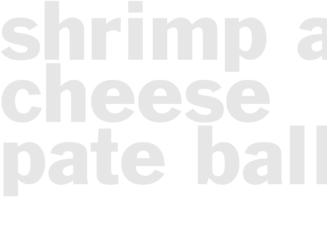 SHRIMP AND CHEESE PATE BALL