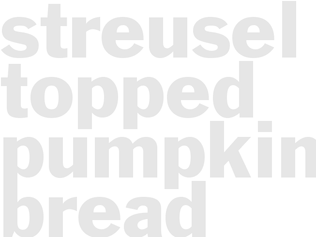 Streusel-Topped Pumpkin Bread