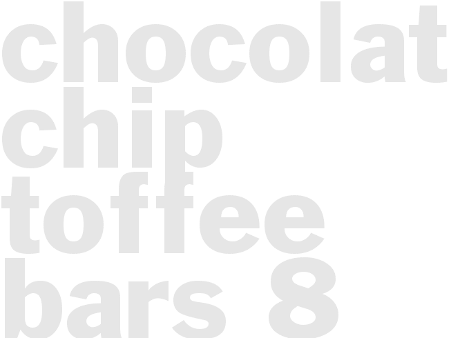 * Chocolate Chip Toffee Bars 8
