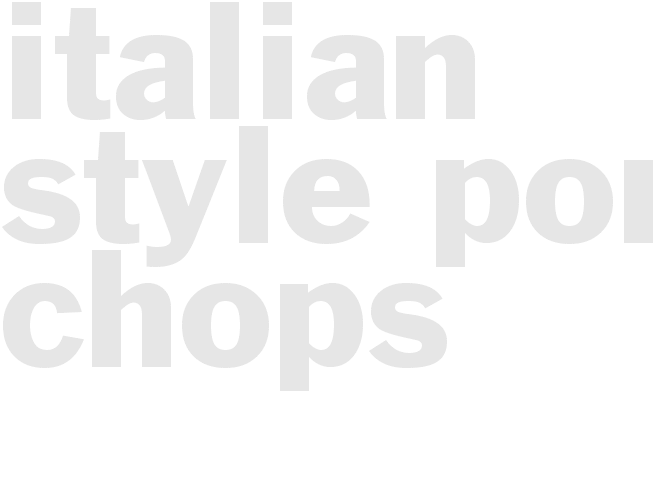 ITALIAN STYLE PORK CHOPS