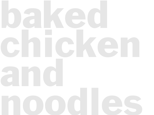 BAKED CHICKEN AND NOODLES